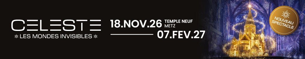 C&eacute;leste - Les Mondes Invisibles - Metz 2026